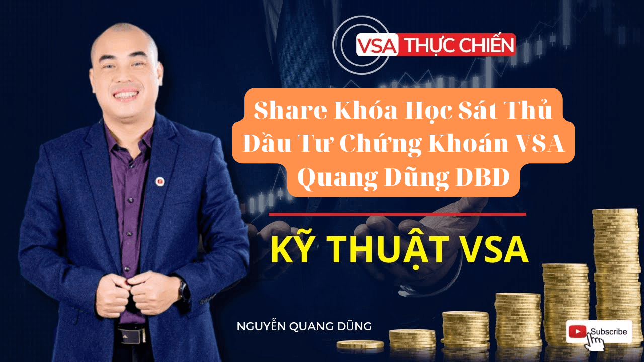 share khóa học sát thủ đầu tư chứng khoán vsa quang dũng dbd