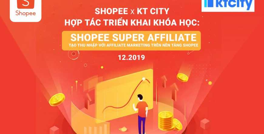 share khóa học Shopee Super Affiliate - Tiếp Thị Liên Kết trên nền tảng Shopee