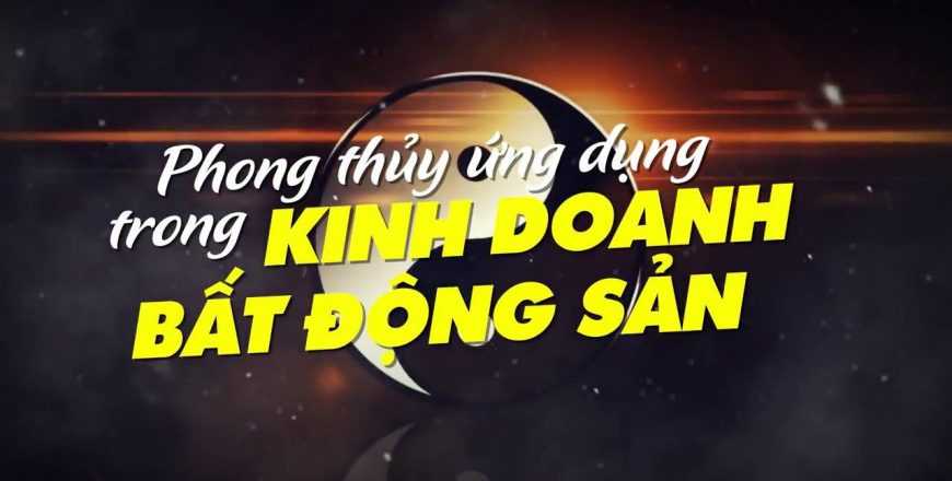 share khóa học phong thủy ứng dụng trong kinh doanh bất động sản