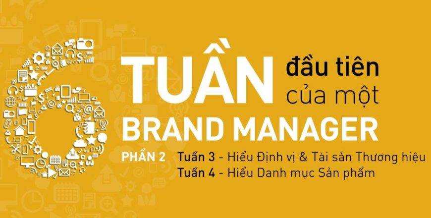 Chia sẻ khóa học Brand Camp 6 tuần đầu tiên của brand manager (phần 2)