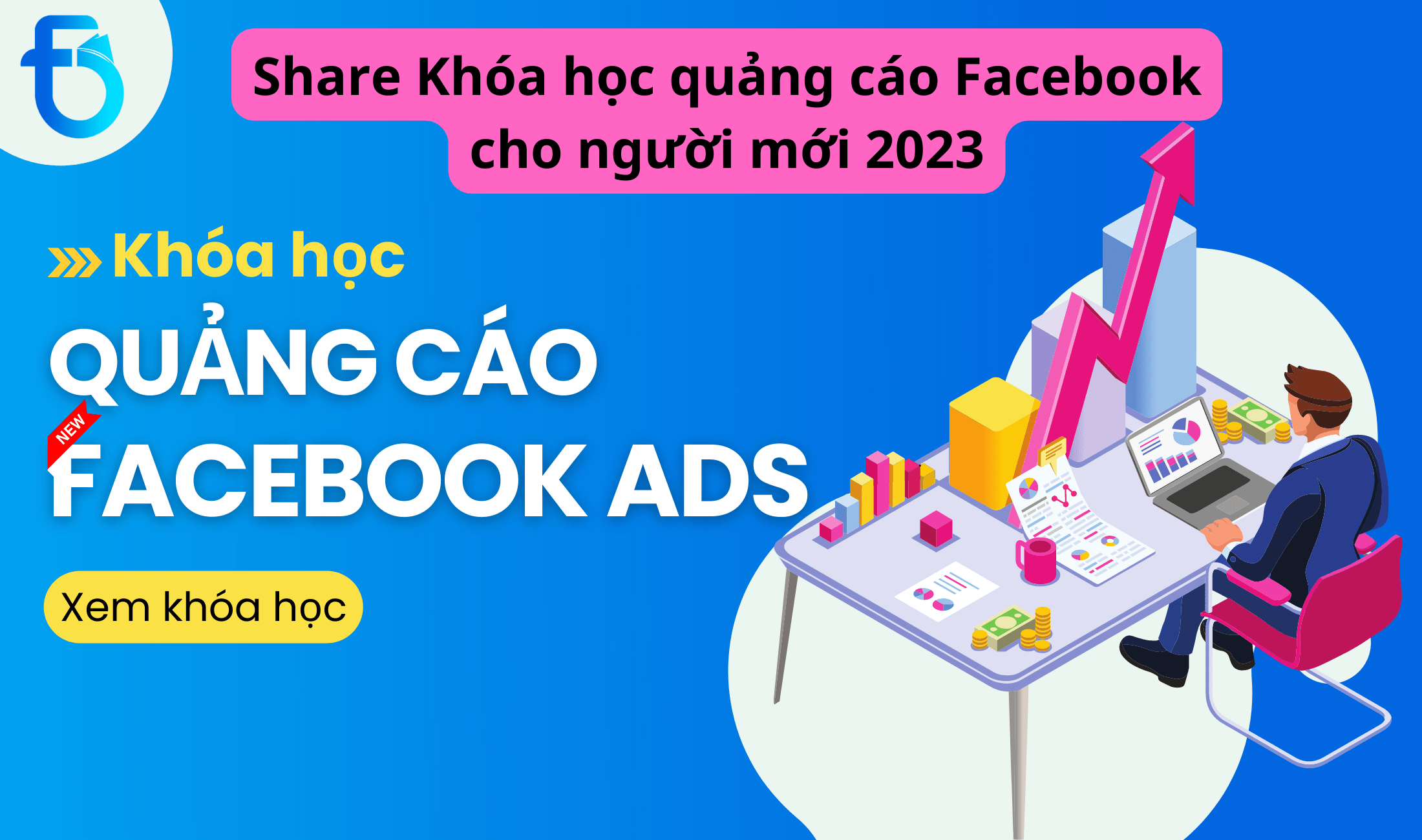 share khóa học quảng cáo facebook cho người mới 2023