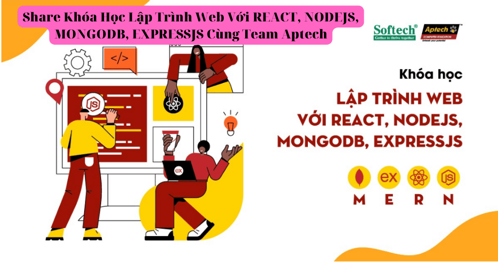 share khoa hoc Lap Trinh Web Voi REACT NODEJS MONGODB EXPRESSJS Cung Team Aptech