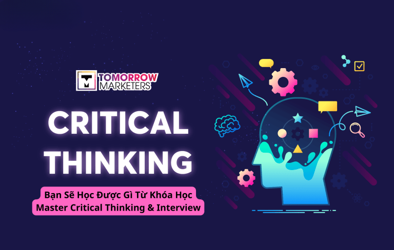 Bạn Sẽ Học Được Gì Từ Khóa Học Master Critical Thinking & Interview