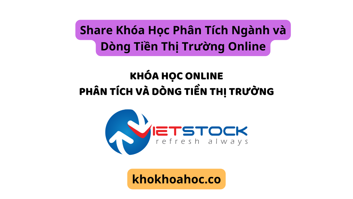 Share Khóa Học Phân Tích Ngành và Dòng Tiền Thị Trường Online