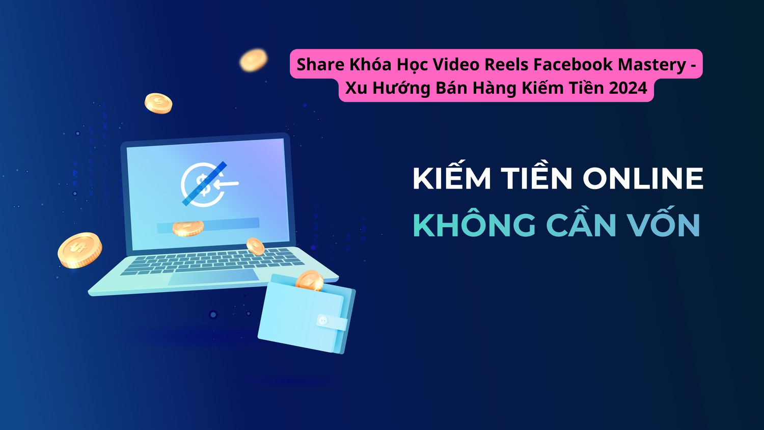 Share Khóa Học Video Reels Facebook Mastery - Xu Hướng Bán Hàng Kiếm Tiền 2024