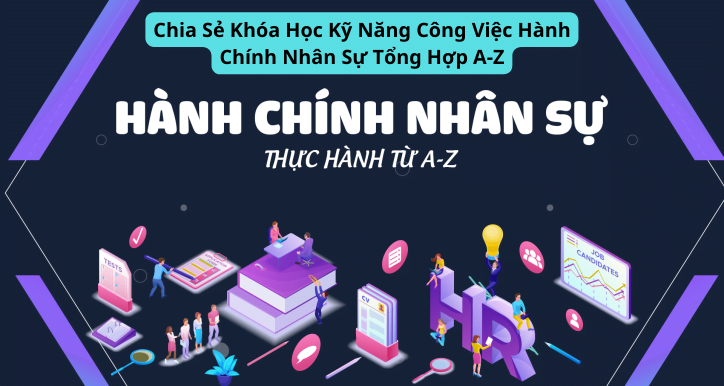 Chia Sẻ Khóa Học Kỹ Năng Công Việc Hành Chính Nhân Sự Tổng Hợp A-Z