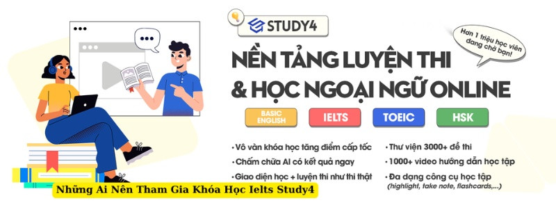 Những Ai Nên Tham Gia Khóa Học Ielts Study4