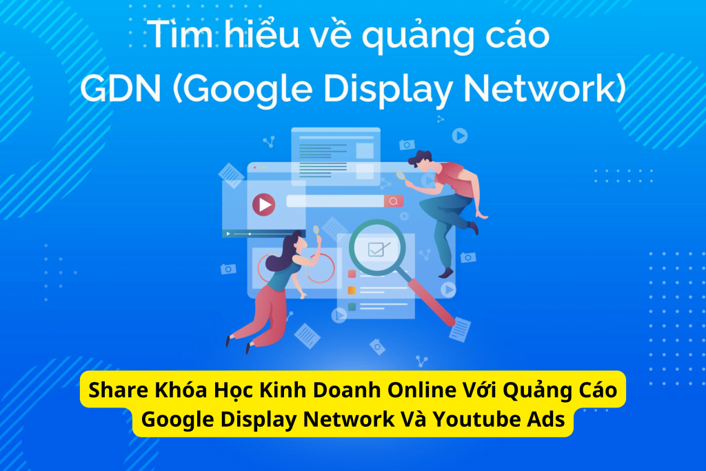 Share khóa học kinh doanh online với quảng cáo google display network và youtube ads