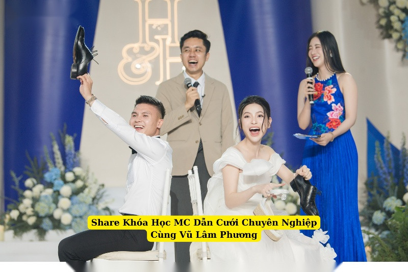 Share Khóa Học MC Dẫn Cưới Chuyên Nghiệp Cùng Vũ Lâm Phương