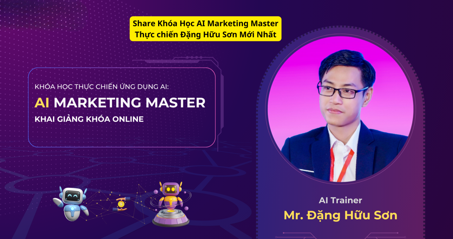 Share Khóa Học AI Marketing Master Thực chiến Đặng Hữu Sơn Mới Nhất