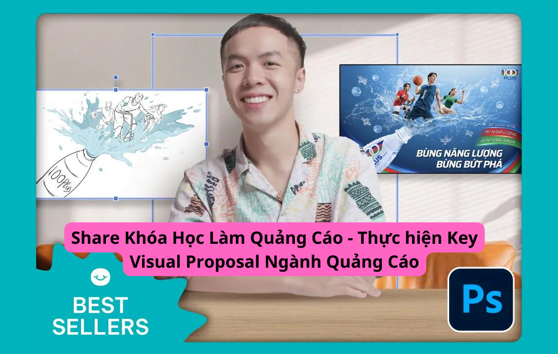 Share Khóa Học Làm Quảng Cáo - Thực hiện Key Visual Proposal Ngành Quảng Cáo