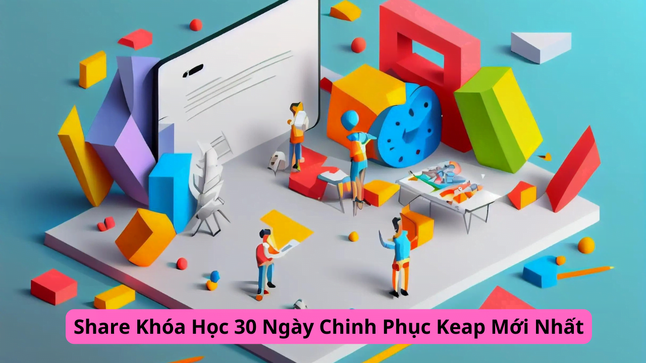 Share Khóa Học 30 Ngày Chinh Phục Keap Mới Nhất