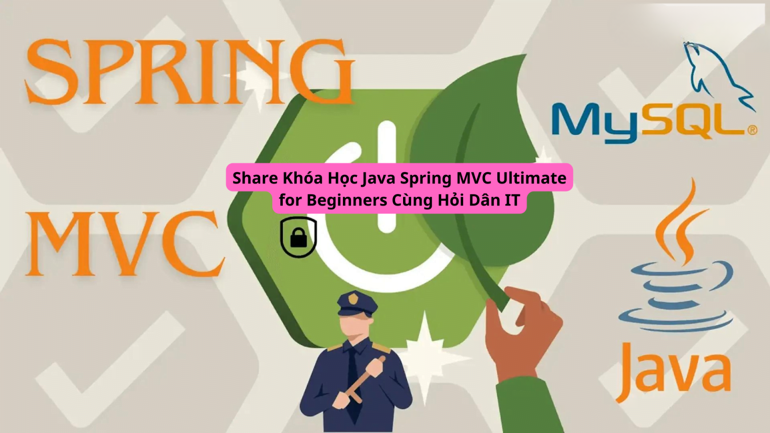 Share Khóa Học Java Spring MVC Ultimate for Beginners Cùng Hỏi Dân IT