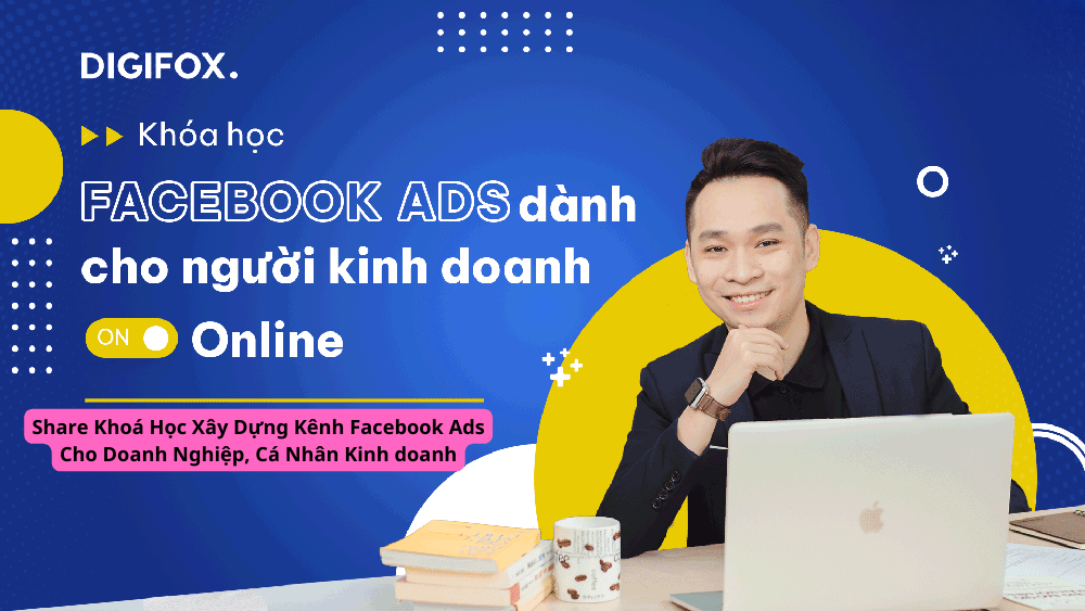 Chia sẻ Khoá Học Xây Dựng Kênh Facebook Ads Cho Doanh Nghiệp, Cá Nhân Kinh Doanh