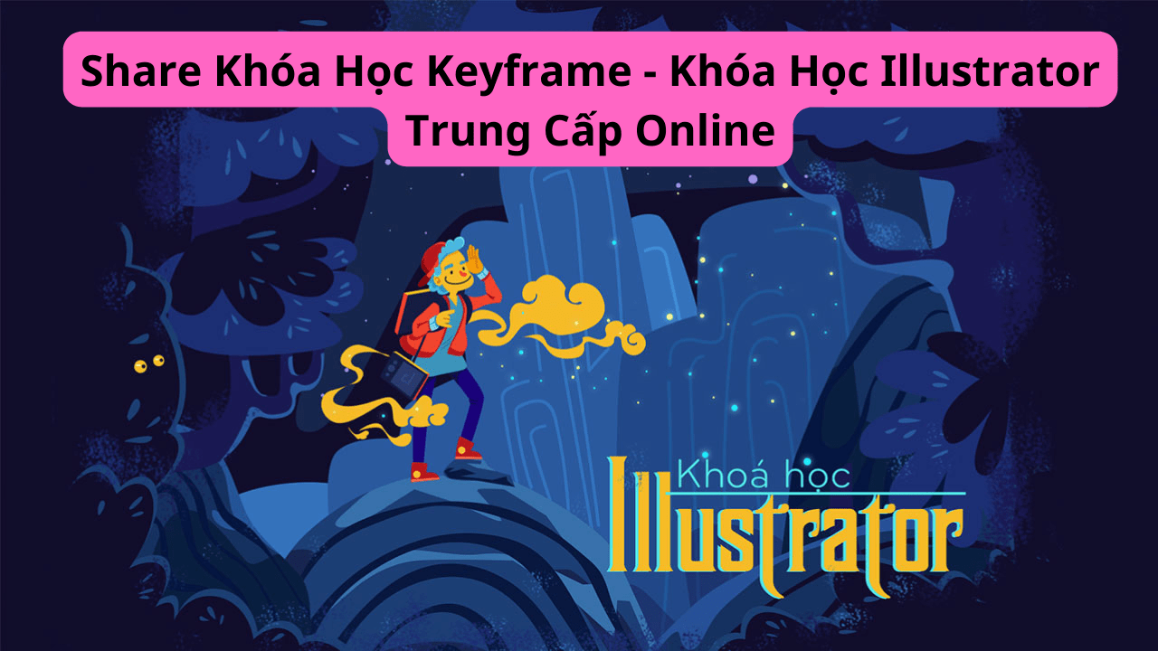 Share Khóa Học Keyframe - Khóa Học Illustrator Trung Cấp Online