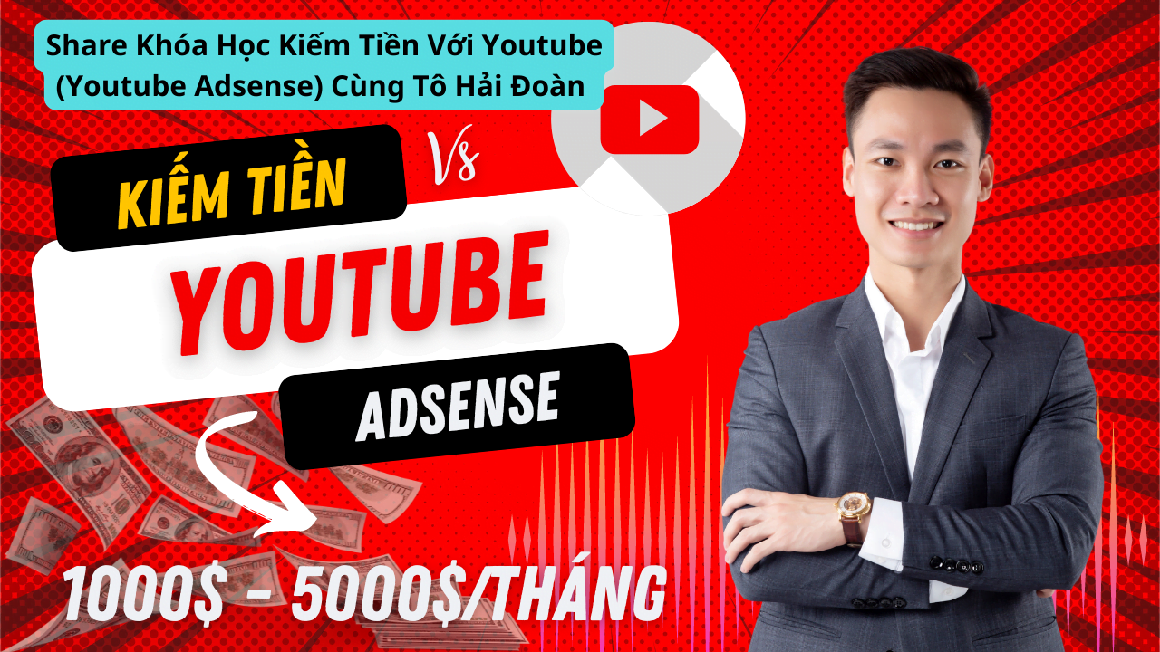 share khóa học tất tần tật về youtube adsense cùng tô hải đoàn