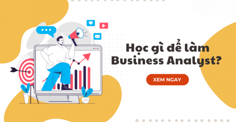 Bạn Cần Học gì để làm Business Analyst?