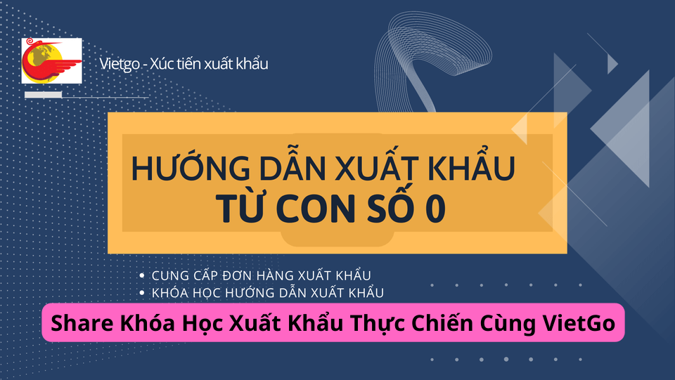 Share Khóa Học Xuất Khẩu Thực Chiến Cùng VietGo