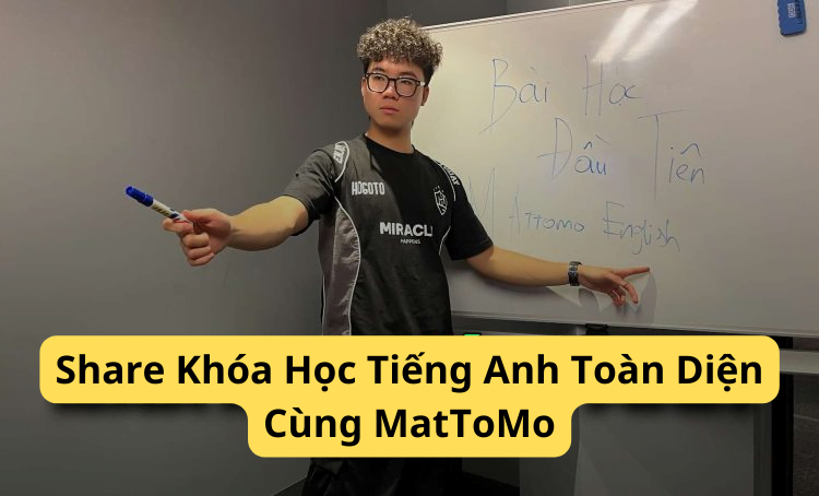 Share Khóa Học Tiếng Anh Toàn Diện Cùng MatToMo