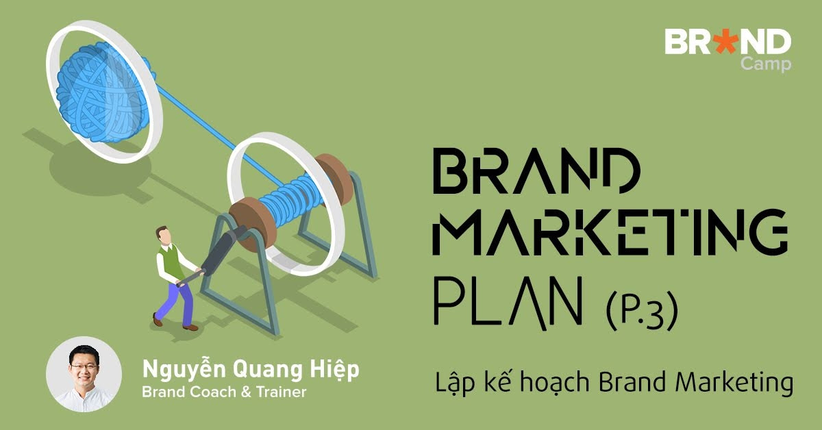 Share khóa học Brand marketing plan phần 3 nguyễn quang hiệp