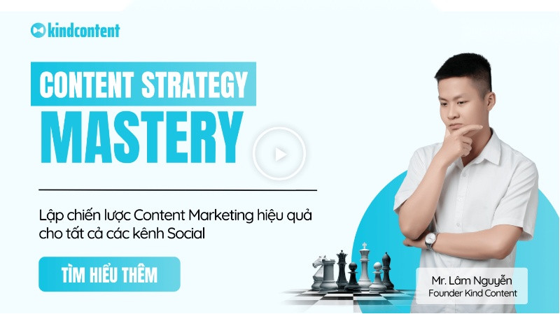 Share Khóa Học Content Strategy Mastery - Lập Chiến Lược Content Marketing Hiệu Quả Cho Tất Cả Các Kênh Social