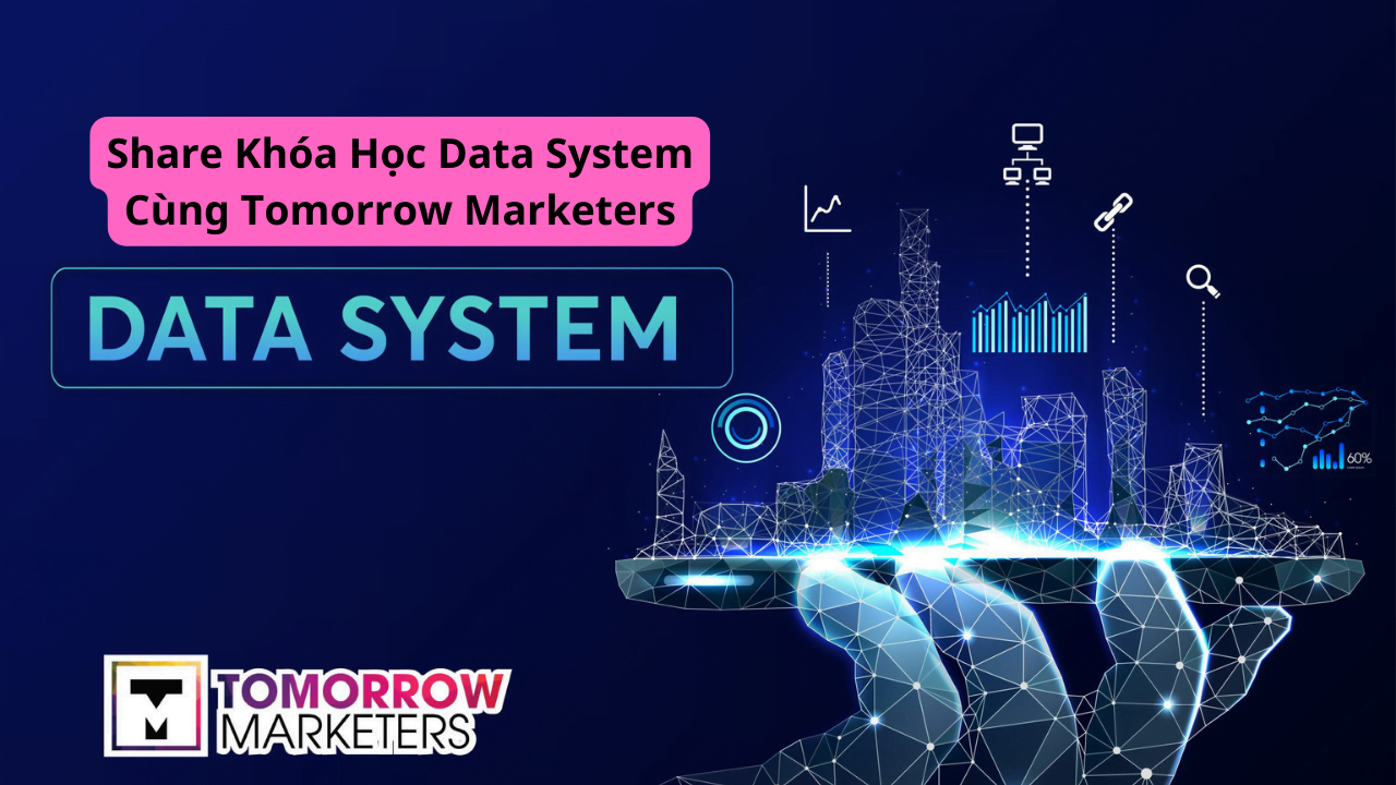 share khoa hoc data system cua tomorrow marketers