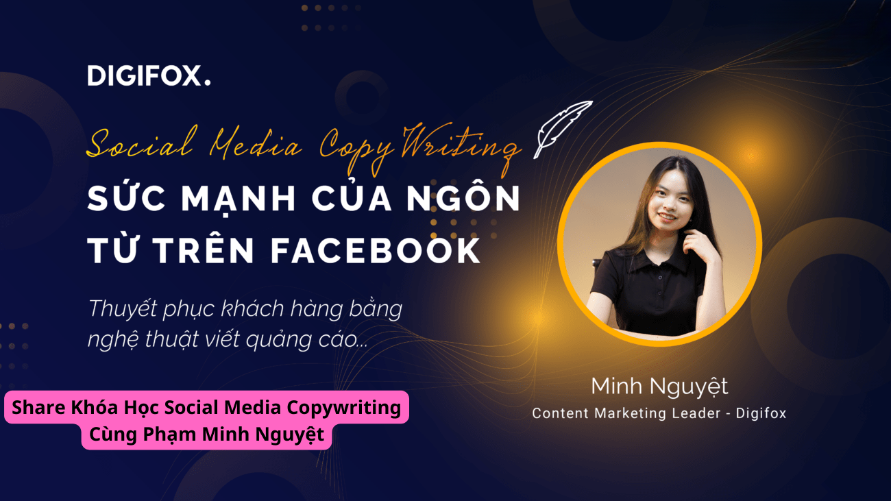 Chia sẻ khóa học social media copywriting cùng phạm minh nghuyệt digifoc