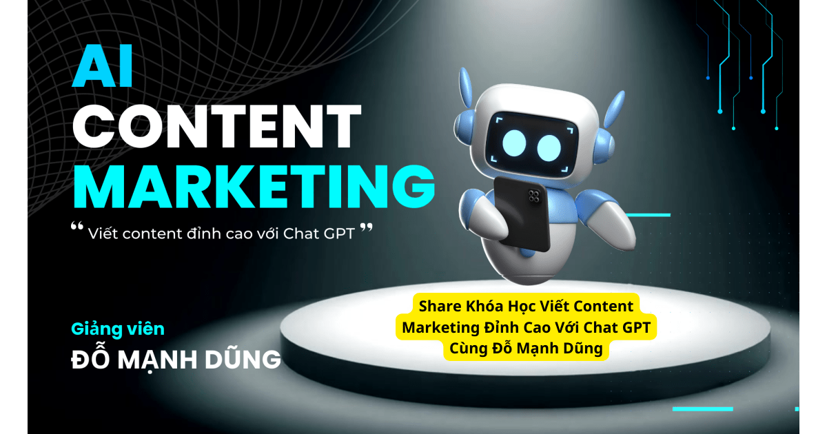 share khóa học viết content marketing bằng ai chatgpt đỉnh cao - đỗ mạnh dũng