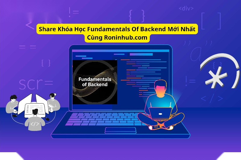 Share Khóa Học Fundamentals Of Backend Mới Nhất Cùng Roninhub.com