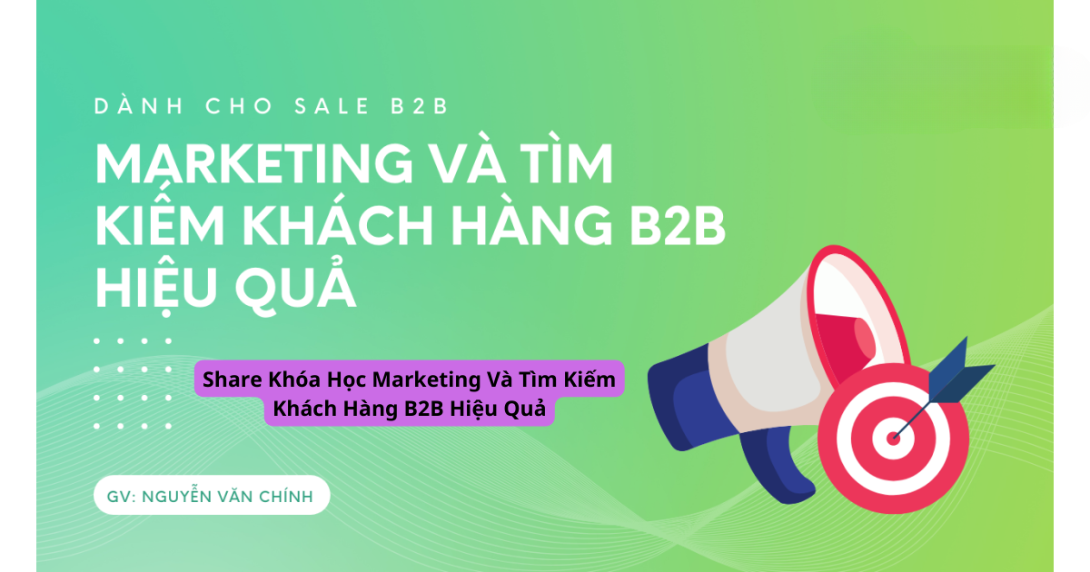 Share khóa học marketing và tìm kiếm khách hàng B2B hiệu quả