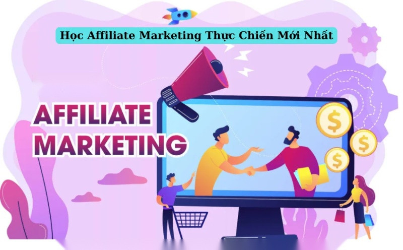 Khóa Học Affiliate Marketing Thực Chiến Mới Nhất