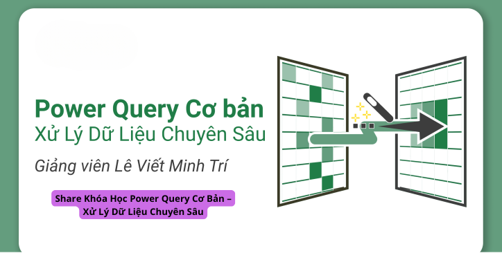 Share Khóa Học Power Query Cơ Bản – Xử Lý Dữ Liệu Chuyên Sâu