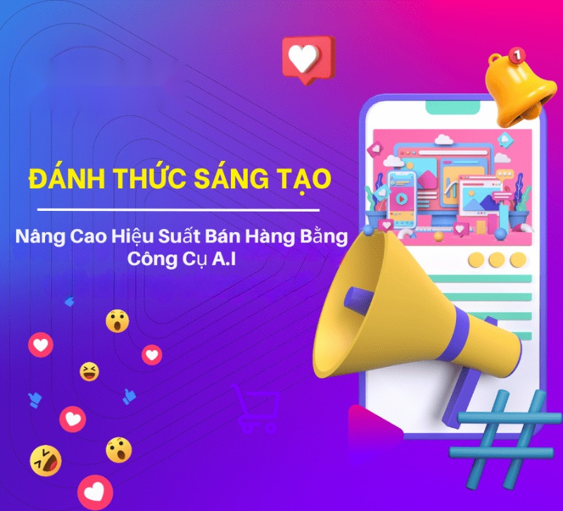 Share Khóa Học Nâng Cao Hiệu Suất Bán Hàng Bằng Công Cụ A.I