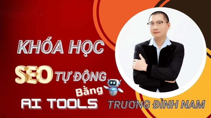 Khóa Học SEO Bằng AI Tool Trương Đình Nam