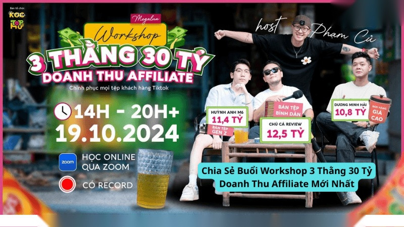 Chia Sẻ Buổi Workshop 3 Thằng 30 Tỷ Doanh Thu Affiliate Mới Nhất