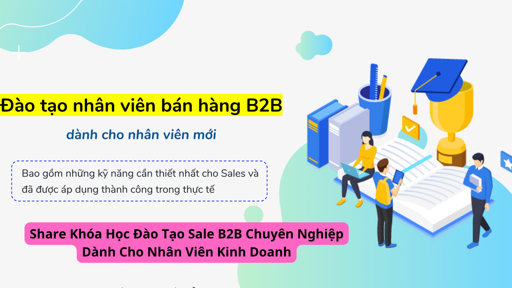 Share Khóa Học Đào Tạo Sale B2B Chuyên Nghiệp Dành Cho Nhân Viên Kinh Doanh